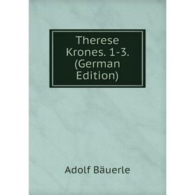 

Книга Therese Krones. 1-3. (German Edition)