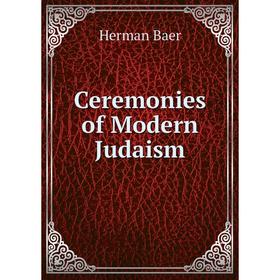 

Книга Ceremonies of Modern Judaism