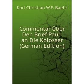 

Книга Commentar Über Den Brief Pauli an Die Kolosser (German Edition)