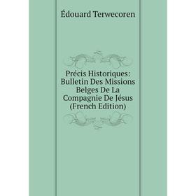 

Книга Précis Historiques: Bulletin Des Missions Belges De La Compagnie De Jésus (French Edition)