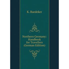 

Книга Northern Germany: Handbook for Travellers