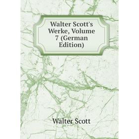 

Книга Walter Scott's Werke, Volume 7 (German Edition)
