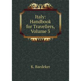 

Книга Italy: Handbook for Travellers, Volume 3