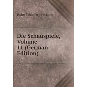 

Книга Die Schauspiele, Volume 11 (German Edition)