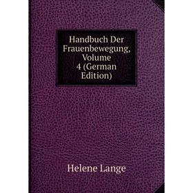 

Книга Handbuch Der Frauenbewegung, Volume 4 (German Edition)