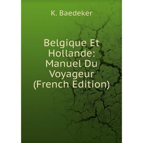 

Книга Belgique Et Hollande: Manuel Du Voyageur (French Edition)