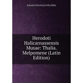 

Книга Herodoti Halicarnassensis Musae: Thalia. Melpomene (Latin Edition)