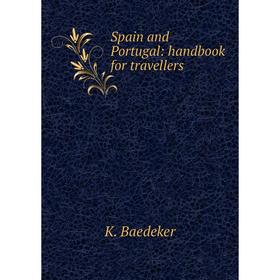 

Книга Spain and Portugal: handbook for travellers