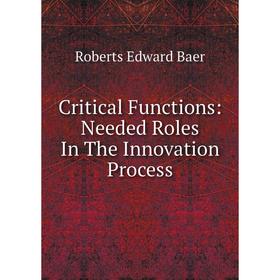 

Книга Critical Functions: Needed Roles In The Innovation Process