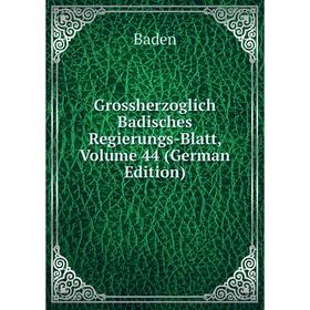 

Книга Grossherzoglich Badisches Regierungs-Blatt, Volume 44 (German Edition)