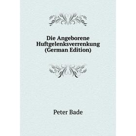 

Книга Die Angeborene Huftgelenksverrenkung (German Edition)