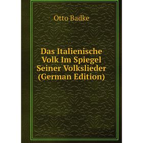 

Книга Das Italienische Volk Im Spiegel Seiner Volkslieder (German Edition)