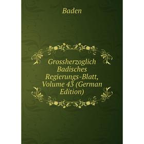 

Книга Grossherzoglich Badisches Regierungs-Blatt, Volume 43 (German Edition)