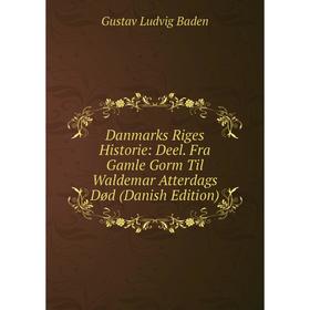 

Книга Danmarks Riges Historie: Deel. Fra Gamle Gorm Til Waldemar Atterdags Død (Danish Edition)