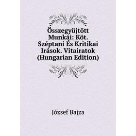 

Книга Összegyüjtött Munkái: Köt Széptani És Kritikai Irások Vitairatok (Hungarian Edition)