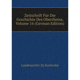 

Книга Zeitschrift Für Die Geschichte Des Oberrheins, Volume 16 (German Edition)
