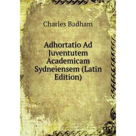 

Книга Adhortatio Ad Juventutem Academicam Sydneiensem (Latin Edition)