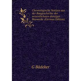 

Книга Chronologische Notizen aus der Baugeschichte der wesentlichsten danziger Bauwerke (German Edition)