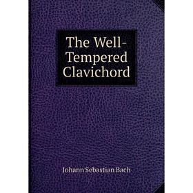 

Книга The Well-Tempered Clavichord