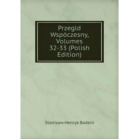 

Книга Przegld Wspóczesny, Volumes 32-33 (Polish Edition)