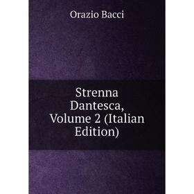 

Книга Strenna Dantesca, Volume 2 (Italian Edition)