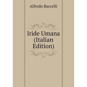 

Книга Iride Umana (Italian Edition)