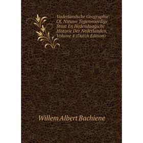 

Книга Vaderlandsche Geographie: Of, Nieuwe Tegenwoordige Staat En Hedendaagsche Historie Der Nederlanden, Volume 4 (Dutch Edition)