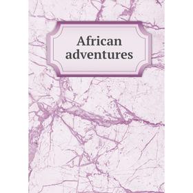 

Книга African adventures