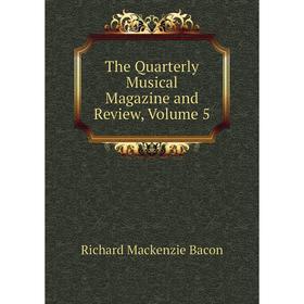 

Книга The Quarterly Musical Magazine and Review, Volume 5