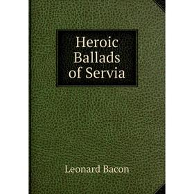 

Книга Heroic Ballads of Servia