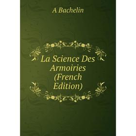 

Книга La Science Des Armoiries