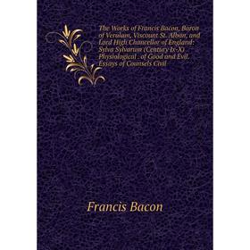 

Книга The Works of Francis Bacon, Baron of Verulam, Viscount St. Alban, and Lord High Chancellor of England