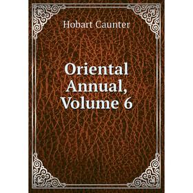 

Книга Oriental Annual, Volume 6