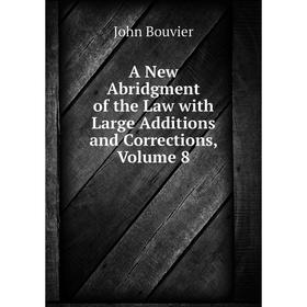 

Книга A New Abridgment of the Law with Large Additions and Corrections, Volume 8