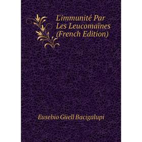 

Книга L'immunité Par Les Leucomaïnes