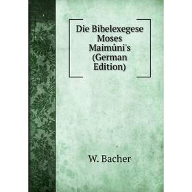 

Книга Die Bibelexegese Moses Maimûni's (German Edition)