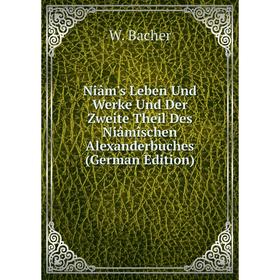 

Книга Niâm's Leben und Werke und der Zweite Theil Des Niâmîschen Alexanderbuches