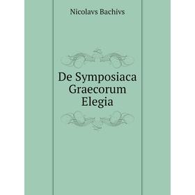 

Книга De Symposiaca Graecorum Elegia