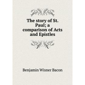 

Книга The story of St. Paul; a comparison of Acts and Epistles