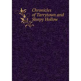 

Книга Chronicles of Tarrytown and Sleepy Hollow