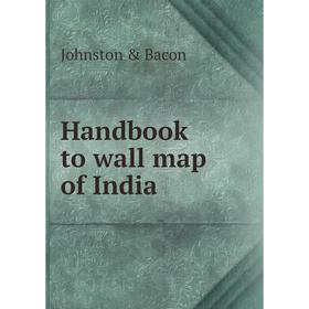 

Книга Handbook to wall map of India