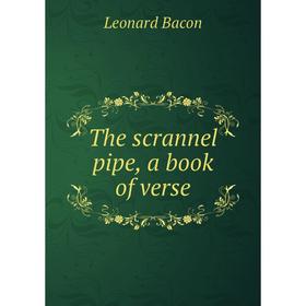 

Книга The scrannel pipe, a book of verse