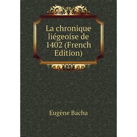 

Книга La chronique liégeoise de 1402