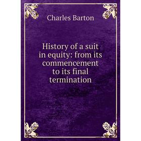 

Книга History of a suit in equity: from its commencement to its final termination