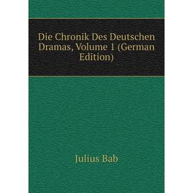 

Книга Die Chronik Des Deutschen Dramas, Volume 1 (German Edition)