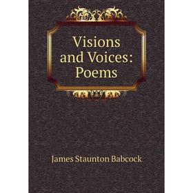 

Книга Visions and Voices: Poems