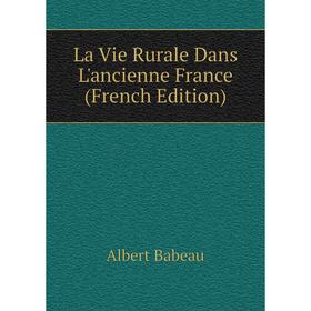 

Книга La Vie Rurale Dans L'ancienne France
