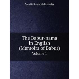 

Книга The Babur-nama in English (Memoirs of Babur) Volume 1