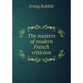 

Книга The masters of modern French criticism