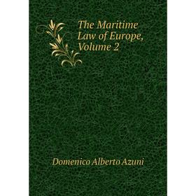 

Книга The Maritime Law of Europe, Volume 2
